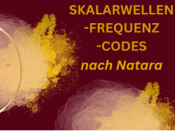 999 Skalarwellen Codes Einbettung - Aktivierung/Einweihung - nach Natara